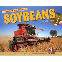 Soybeans: An A to Z Book (Awesome Argriculture for Kids) Soybeans: An A to Z Book (Awesome Argriculture for Kids) Perfect Paperback