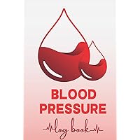 Blood Pressure Log Book: Simple Blood Pressure Log for Tracking and Recording Blood Pressure at Home