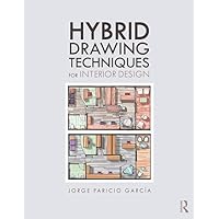 Hybrid Drawing Techniques for Interior Design Hybrid Drawing Techniques for Interior Design Paperback Kindle Hardcover