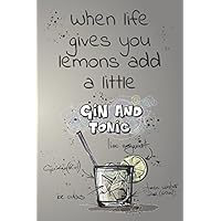 Gin Tonic Notizbuch - when life gives you a lemons add a little gin and tonic (German Edition) Gin Tonic Notizbuch - when life gives you a lemons add a little gin and tonic (German Edition) Paperback