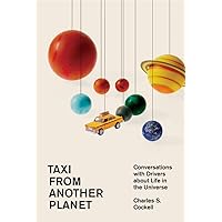 Taxi from Another Planet: Conversations with Drivers about Life in the Universe Taxi from Another Planet: Conversations with Drivers about Life in the Universe Hardcover Kindle