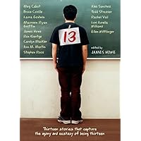 13: Thirteen Stories That Capture the Agony and Ecstasy of Being Thirteen 13: Thirteen Stories That Capture the Agony and Ecstasy of Being Thirteen Paperback Hardcover