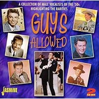 Guys Allowed - A Collection Of Male Vocalists Of The '50s Highlighting The Rarities ORIGINAL RECORDINGS REMASTERED SET Guys Allowed - A Collection Of Male Vocalists Of The '50s Highlighting The Rarities ORIGINAL RECORDINGS REMASTERED SET Audio CD