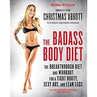 The Badass Body Diet: The Breakthrough Diet and Workout for a Tight Booty, Sexy Abs, and Lean Legs (The Badass Series) The Badass Body Diet: The Breakthrough Diet and Workout for a Tight Booty, Sexy Abs, and Lean Legs (The Badass Series) Paperback Kindle Hardcover