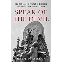 Speak of the Devil: How The Satanic Temple is Changing the Way We Talk about Religion Speak of the Devil: How The Satanic Temple is Changing the Way We Talk about Religion Hardcover Kindle Audible Audiobook Audio CD