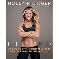 Lifted: 28 Days to Focus Your Mind, Strengthen Your Body, and Elevate Your Spirit Lifted: 28 Days to Focus Your Mind, Strengthen Your Body, and Elevate Your Spirit Paperback Audible Audiobook Kindle