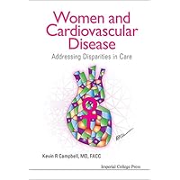 Women And Cardiovascular Disease: Addressing Disparities In Care Women And Cardiovascular Disease: Addressing Disparities In Care Kindle Hardcover Paperback