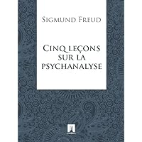 Cinq leçons sur la psychanalyse (French Edition)
