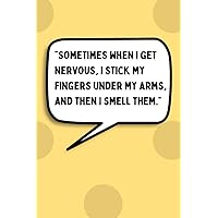 When I Get Nervous... I Sniff: | planner | journal | tracker | lined stationery | paperback book