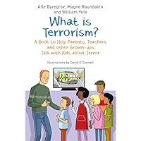 What is Terrorism?: A Book to Help Parents, Teachers and other Grown-ups Talk with Kids about Terror What is Terrorism?: A Book to Help Parents, Teachers and other Grown-ups Talk with Kids about Terror Kindle Paperback