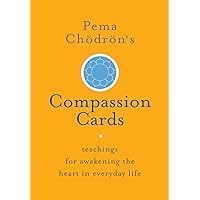 Pema Chödrön's Compassion Cards: Teachings for Awakening the Heart in Everyday Life Pema Chödrön's Compassion Cards: Teachings for Awakening the Heart in Everyday Life Cards