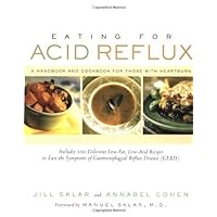 Eating for Acid Reflux: A Handbook and Cookbook for Those with Heartburn Eating for Acid Reflux: A Handbook and Cookbook for Those with Heartburn Kindle Paperback Mass Market Paperback