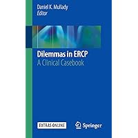 Dilemmas in ERCP: A Clinical Casebook Dilemmas in ERCP: A Clinical Casebook Kindle Paperback