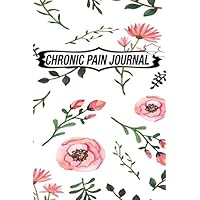Chronic Pain Journal: Chronic Pain Log Book Symptom Tracker and Health Diary Journal for Pain Management with Easy to Use Daily Format Pain management ... treatment, organisation and management