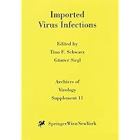 Imported Virus Infections (Archives of Virology. Supplementa, 11) Imported Virus Infections (Archives of Virology. Supplementa, 11) Paperback
