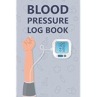 Blood Pressure Log Book: Simple Blood Pressure Notebook Journal To Record And Monitor Daily & Weekly High – Low Readings At Home