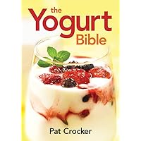 The Yogurt Bible (...Bible (Robert Rose)) The Yogurt Bible (...Bible (Robert Rose)) Paperback