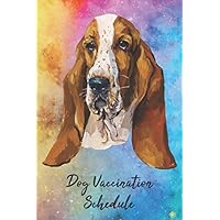 Dog Vaccination Schedule: Pet Health Record Puppy and Dog Immunization Schedule Health And Wellness Notebook Journal Basset Hound