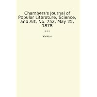 Chambers's Journal of Popular Literature, Science, and Art, No. 752, May 25, 1878 (Classic Books)