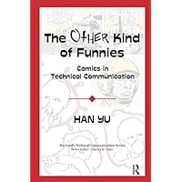 The Other Kind of Funnies: Comics in Technical Communication (Baywood's Technical Communications) The Other Kind of Funnies: Comics in Technical Communication (Baywood's Technical Communications) Kindle Hardcover Paperback