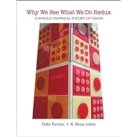 Why We See What We Do Redux: A Wholly Empirical Theory of Vision Why We See What We Do Redux: A Wholly Empirical Theory of Vision Paperback