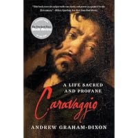 Caravaggio: A Life Sacred and Profane Caravaggio: A Life Sacred and Profane Paperback Audible Audiobook Kindle Hardcover