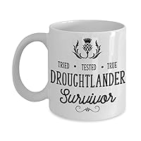 Droughtlander Survivor Mug Relief Parody for Outlander Fan for Her Funny 11 or 15 oz. TV Series Scottish Highlander White Ceramic Coffee Tea Cup for Men Women Him Her Friend Christmas Birthday Idea