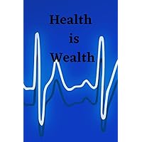 Health is Wealth Journal: The most important things for your Healthy Life Notebook