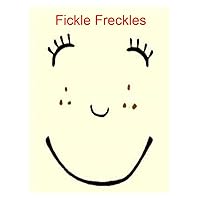 Fickle Freckles (Embarrased of Those Freckles?) Fickle Freckles (Embarrased of Those Freckles?) Kindle