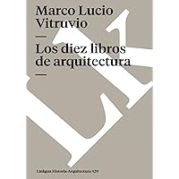 Los diez libros de arquitectura (Historia-Arquitectura) (Spanish Edition) Los diez libros de arquitectura (Historia-Arquitectura) (Spanish Edition) Paperback Library Binding