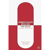 Understanding Drug Use and Abuse: A Global Perspective Understanding Drug Use and Abuse: A Global Perspective Kindle Hardcover Paperback