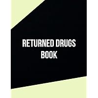 Returned Drugs Book: EXPIRED & RETURNED DRUG INVENTORY, for drugs covered under the Controlled Drugs and Substances, Notebook Journal Controlled Drug, Recording And Medication Log Book (2).