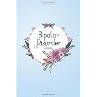 Bipolar Disorder Type 2 Journal: Bipolar Disorder Workbook to track Daily Symptom, Anxiety, Mood, Depression, Sleep and more, with inspirational quotes
