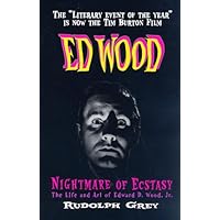 Ed Wood: Nightmare of Ecstasy (The Life and Art of Edward D. Wood, Jr.) Ed Wood: Nightmare of Ecstasy (The Life and Art of Edward D. Wood, Jr.) Paperback