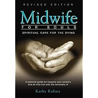 Midwife for Souls: Spiritual Care for the Dying Midwife for Souls: Spiritual Care for the Dying Paperback Kindle Audible Audiobook Audio CD