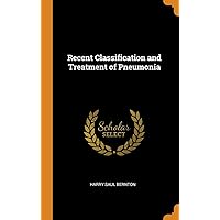 Recent Classification and Treatment of Pneumonia Recent Classification and Treatment of Pneumonia Hardcover Paperback