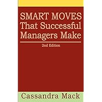 Smart Moves That Successful Managers Make: 2nd Edition Smart Moves That Successful Managers Make: 2nd Edition Paperback