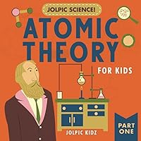 Jolpic Science! Atomic Theory for Kids Part One: Elements, Compounds, Atoms, Molecules, and the Periodic Table