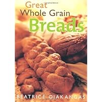 Great Whole Grain Breads Great Whole Grain Breads Paperback Kindle Hardcover