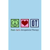 Peace Love OT Notebook: Occupational Therapy Journal