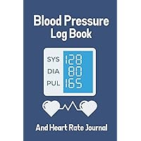 Blood Pressure Log Book: Daily Blood Pressure Tracker log book