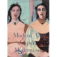Modern Art Despite Modernism Modern Art Despite Modernism Hardcover Paperback