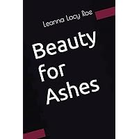 Beauty for Ashes Beauty for Ashes Paperback