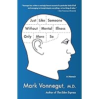 Just Like Someone Without Mental Illness Only More So: A Memoir Just Like Someone Without Mental Illness Only More So: A Memoir Paperback Kindle Hardcover