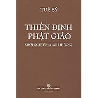 ThiỀn ĐỊnh PhẬt Giáo KhỞi Nguyên VÀ Ảnh HƯỞng (Vietnamese Edition)