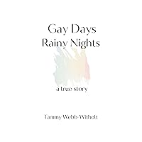 Gay Days Rainy Nights: a true story Gay Days Rainy Nights: a true story Kindle Paperback