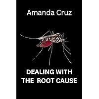 Dealing With The Root Cause Dealing With The Root Cause Kindle Paperback