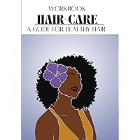 Hair Care Workbook: A Guide to Healthy hair