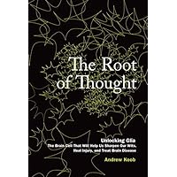 The Root of Thought: Unlocking Glia--the Brain Cell That Will Help Us Sharpen Our Wits, Heal Injury, and Treat Brain Disease The Root of Thought: Unlocking Glia--the Brain Cell That Will Help Us Sharpen Our Wits, Heal Injury, and Treat Brain Disease Hardcover Kindle