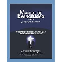 Manual de Evangelismo: Lecciones prácticas para Evangelizar, Ganar Almas y Alcanzar Multitudes para Cristo (Spanish Edition)